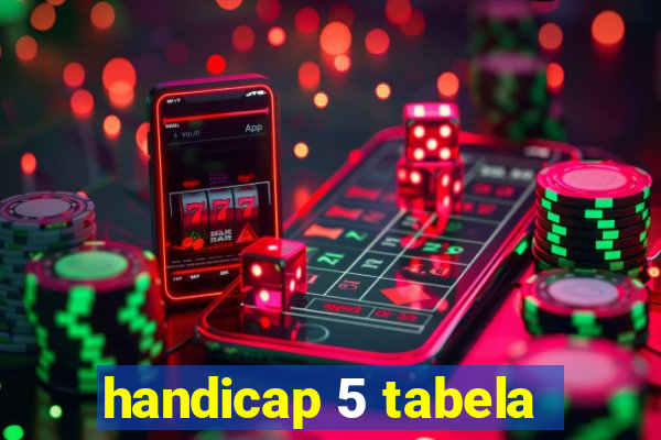 handicap 5 tabela